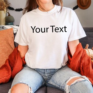 Your Text Comfort Colors TShirt, Personalized Shirts, Customized Shirt, Custom Text Here, Personalize T-Shirt, Add Your Own Text Tshirt