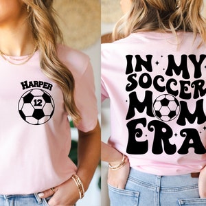 Custom Soccer Mom Shirt, In My Soccer Mom Era, Personalized Soccer Mama Gift, Game Day Mother,Soccer Season,Sport Outfit Gift,Trendy Graphic