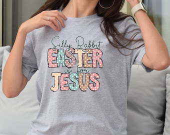 Silly Rabbit Easter Is For Jesus Shirt, Happy Easter Shirt, Jesus Shirt, Christian Shirt, Easter Bunny Shirt, Kids Easter Shirt, Bunny Shirt