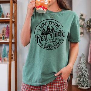 Funny Christmas T-Shirt For Women - I Like Them Real Thick And Sprucey Holiday Tee, Short Sleeve, Olive Green