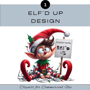May include: A cartoon elf wearing a red and white striped outfit and a Santa hat, tangled in Christmas lights. The elf holds a sign that reads "CURRENT MOOD: ELF'D UP." The image includes the text "ELF'D UP DESIGN" and "Clipart for Commercial Use."