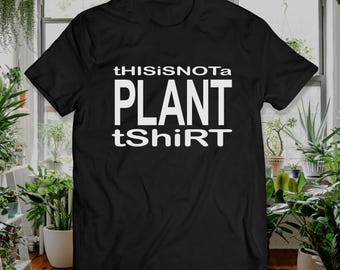This Is Not A Plant TShirt Plant Shirt for fans of Punk and Hardcore