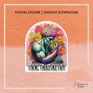 Pode incluir: Adesivo digital com uma ilustração colorida de uma figura musculosa com um design em forma de cérebro, segurando uma pequena ferramenta. O adesivo tem o texto "I PANIC THEREFORE I AM". O fundo é uma mistura de laranja e rosa.