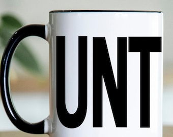 UNT Mug: Rude C*nt Coffee Mug, Funny Insulting Gift