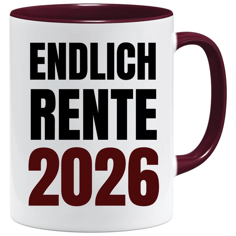 May include: White ceramic mug with a burgundy interior and handle. The mug features the text "ENDLICH RENTE 2026" in black and burgundy lettering. A retirement-themed gift.