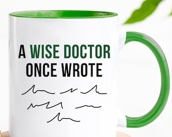 Doctor Gift | A wise Doctor once wrote mug | funny mugs | gift for Doctors | Doctor Mug | New doctor gift | funny doctor mug | leaving gifts