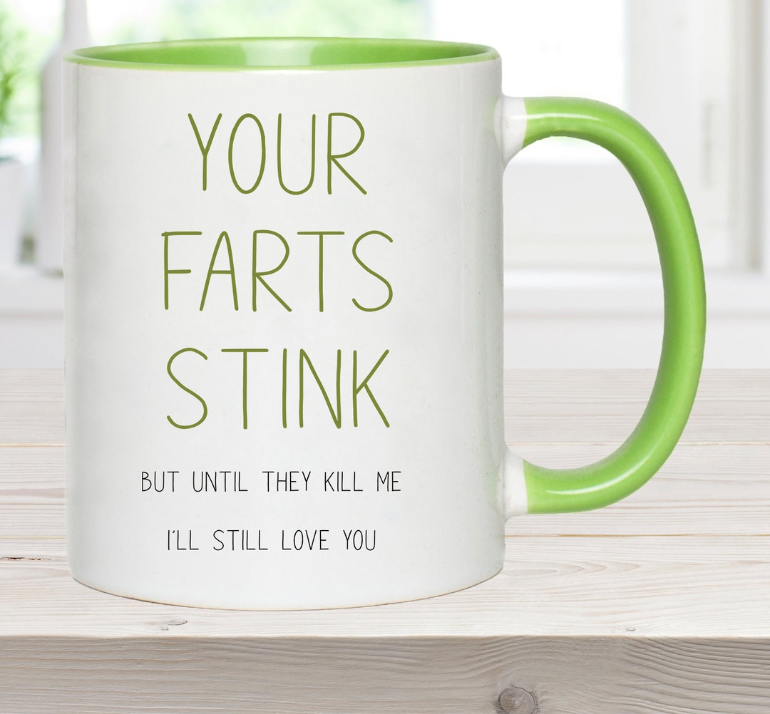 Fart Mug | Your Farts Stink | Gift for Boyfriend or Girlfriend ...