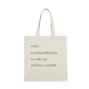 Heute ist ein schöner Tag, um aufzuwachen und sich selbst zu lieben Tote Bag, Canvas Tote Bag, Trendy Tote Bag