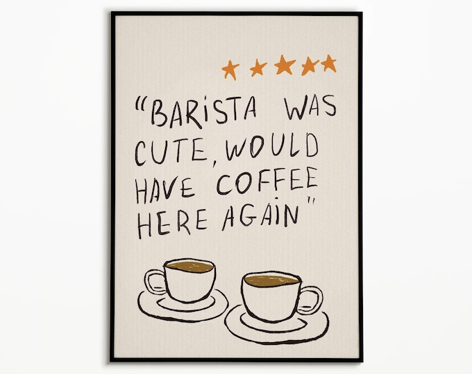 Barista Was Cute Poster, Coffee Bar Kitchen Art
