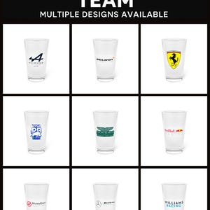 May include: Clear pint glasses featuring various racing team logos, including Alpine, McLaren, Ferrari, Visa RB, Aston Martin, Red Bull, MoneyGram, AMG, and Williams Racing. The text "CHOOSE YOUR TEAM" and "MULTIPLE DESIGNS AVAILABLE" are displayed.