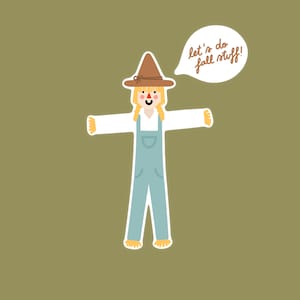 Puede incluir: Un espantapájaros de dibujos animados con un sombrero marrón y un mono azul dice "let's do fall stuff!" en un globo de diálogo.