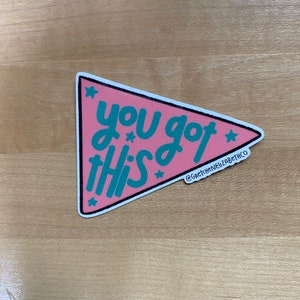 You Got This Stickers - Mental Health Stickers - Trendy Stickers - Cute Stickers - Waterproof Stickers-Water Bottle Stickers-Laptop Stickers