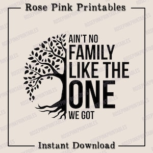 Ain't No Family Like the One We Got , Png, Eps, Dxf, Jpg Family tree png, Instant Download