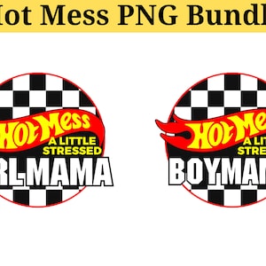 May include: Two black and white checkered circles with red flames and the text "Hot Mess" in yellow. The text "A Little Stressed" is below the flames. The text "Girl Mama" is below the top circle and "Boy Mama" is below the bottom circle.