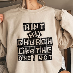 Ain&#39;t No Church Like The One I Got Png, Religious Png, Inspirational Svg, Christian Shirt Svg, Scripture Svg, Church Svg, Religious Woman