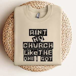 Ain&#39;t No Church Like The One I Got Svg, Religious Woman, Inspirational Svg, Christian Shirt Svg, Download Digital, Trendy Sweater Svg