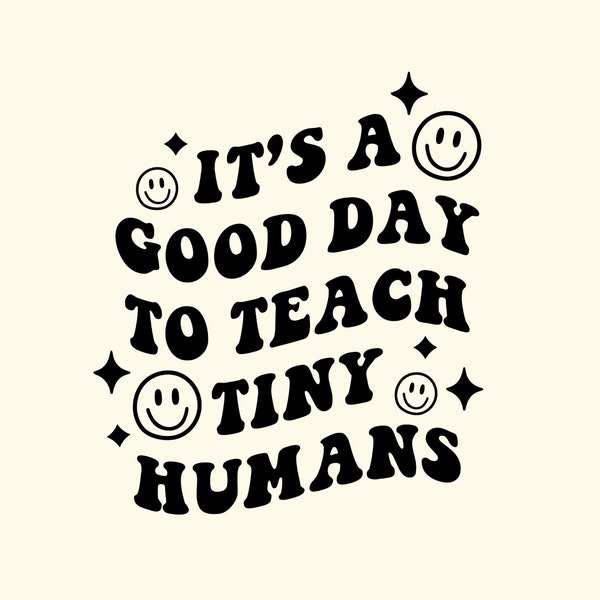 Its A good Day To Teach Tiny Humans Png, Back School Funny Teaching png, Tiny Human Tamer png, Childcare Worker png, Elementary Teacher png