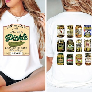 Paint Me Green and Call me a Pickle png, Because I&#39;m Done Dallin With You Bitches png, Use for waterslides png, trendy Pickle lovers png