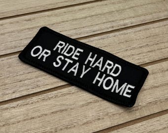 Ride Hard or Stay Home - Biker Vest Patch - Embroidered Iron-on Badge for Motorcycle riders