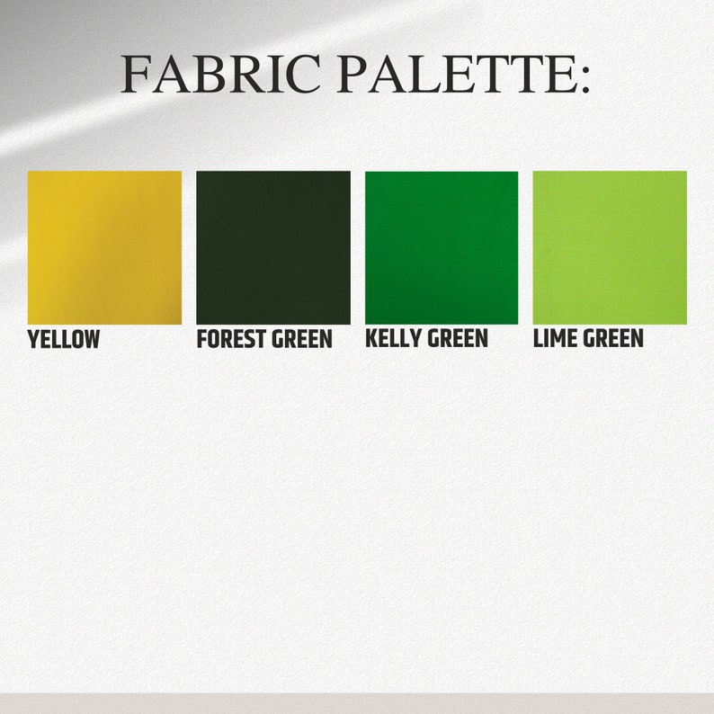 May include: Fabric color palette with four swatches: yellow, forest green, kelly green, and lime green.