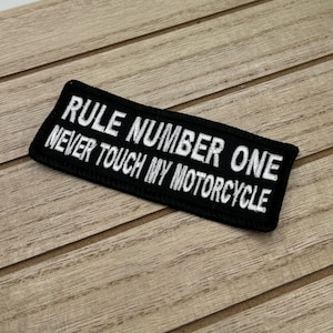 Rule Number One Never Touch my Motorcycle - Biker Vest Patch - Embroidered Iron-on Badge for Motorcycle riders
