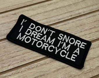 I Don't Snore I Dream I'm a Motorcycle - Biker Vest Patch - Embroidered Iron-on Badge for Motorcycle riders