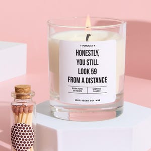 Funny Milestone Birthday Candle Gift for Her Honestly You Still Look 59 from a Distance Humorous Keepsake for Friend Mum Nanny Colleague
