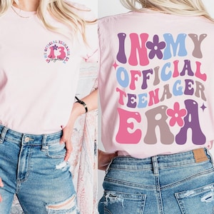 In My Official Teenager Era Shirt, 13th Birthday Shirt, Teenager 13 Tee, Custom Girls 13th Gift, Teen Gift, Gift For New Teen, Teenager Tee