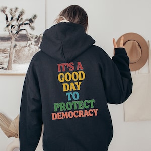 It&#39;s a Good Day to Protect Democracy Sweatshirt,Pro Democracy Hoodie, Protect Democracy Sweater,Political Hoodie,Liberal Crewneck