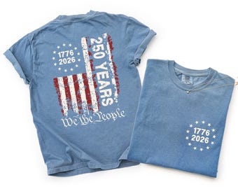 Comfort Colors® 250 Years of Freedom Shirt, America Semiquincentennial 2026 Tee, We The People 250th Anniversary, USA Flag Patriotic Shirt