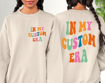 In My Custom Era Sweatshirt, In My Teacher Era Shirt, In My Era Hoodie, In My Birthday Era Shirt,In My Engagement Era Shirt, Your Text Shirt