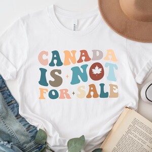 Canada is Not For Sale T-Shirt,Anti Trump Shirts,Gift for Canadians,Liberal Democracy Tee,Shirts for Canadians,Free Canada Shirt,Love Canada