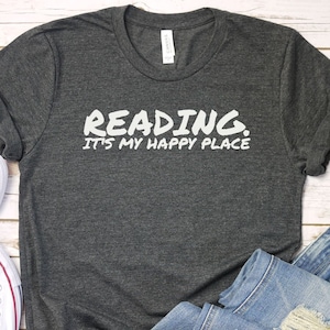 Reading. It's My Happy Place Shirt, Reading Shirt, Reader Shirt, Reading TShirt, Reader TShirt, Librarian Gifts