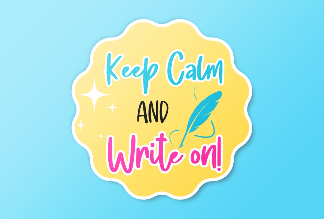 Write On Sticker Keep Calm and Write on Sticker, Writing, Author Sticker, Blooger ...