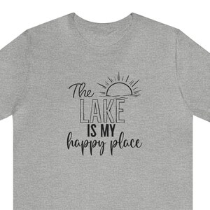 The Lake is My Happy Place Shirt, Lake Life, Happy Place Shirt, Happy, Summer Life, Summertime, Lake Days, Life is Better at the lake Shirt