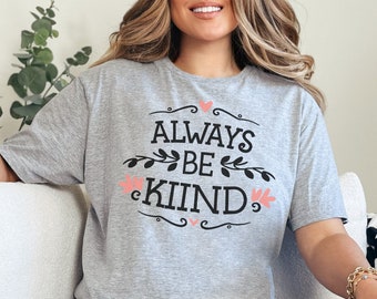 Always Be Kind Shirt, Kindness Shirt, Christian Shirt, Retro Be Kind Shirt, Vintage Shirt, Love Shirt, Women's Shirt, For Women