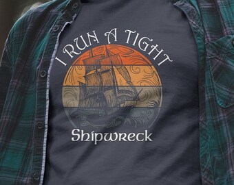 I Run A Tight Shipwreck Shirt, Mother's Day Shirt, Mom Shirt, Mom Life Shirt, Shirt For Mom, Sunken Ship Shirt, Shipwreck Tee