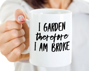 Gift for Gardener, Gardening mug, garden gift, funny garden mug, gardener present, I garden, plant lover, garden humor, green thumb