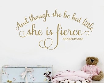 And though she be but little, she is fierce. - SHAKESPEARE | Wall Decal Sticker