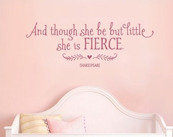 And though she be but little, she is fierce. - SHAKESPEARE | Wall Decal Sticker