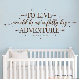 To live would be an awfully big adventure. - Peter Pan - Wall Decal Sticker
