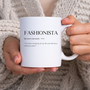 Funny coffee mug, fashionista, fashionable coffee mug, stylish mug, home decor, gift for her