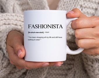 Funny coffee mug, fashionista, fashionable coffee mug, stylish mug, home decor, gift for her