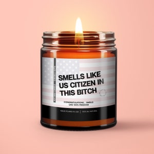 Gift For New Citizen Smells Like US Citizen In This Bitch Soy Wax Candle American Citizenship Gift New US Citizen USA Citizenship