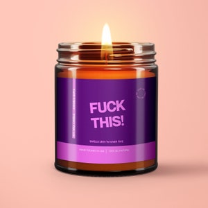 F*ck This Candle Adult Humor Gift Besties Gag Gift Custom Candle Swear Candle Custom Candle Funny Gifts Fed Up Romantic Lovers Candle