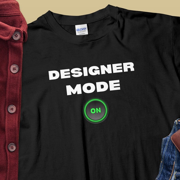 Designer Mode On Graphic T-Shirt, Creative Professional Tee, Graphic Designer Shirt, Stylish Casual Wear