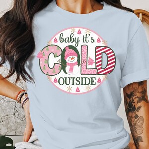 Baby Its Cold Outside Christmas TShirt Cute Snowman Holiday Tee Winter Graphic Shirt Festive Christmas Gift Snowflake Tee
