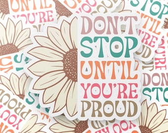 Don't Stop Until You're Proud Sticker, Motivational Decal