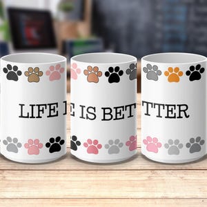 Cute Paw Print Digital Coffee Mug Wrap, Life is Better with Paws, 15 oz and 11 oz Sizes Included