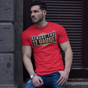 Beware of the 12 Gauge T-Shirt, Unique, Cool, Trendy, Eye-Catching, Limited edition, wrestling, wwe, gift for him, yellowstone